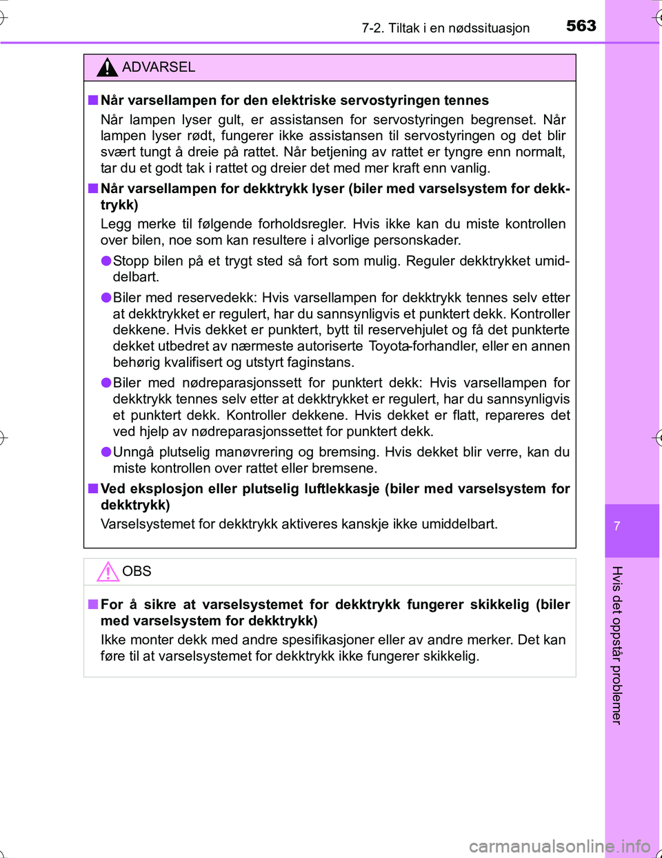 TOYOTA PRIUS 2016 Instruksjoner for bruk (in Norwegian) 5637-2. Tiltak i en nødssituasjon
OM47A31NO
7
Hvis det oppstår problemer
ADVARSEL
nNår varsellampen for den el ektriske servostyringen tennes
Når lampen lyser gult, er assistansen for servostyring TOYOTA PRIUS 2016 Instruksjoner for bruk (in Norwegian) 5637-2. Tiltak i en nødssituasjon
OM47A31NO
7
Hvis det oppstår problemer
ADVARSEL
nNår varsellampen for den el ektriske servostyringen tennes
Når lampen lyser gult, er assistansen for servostyring