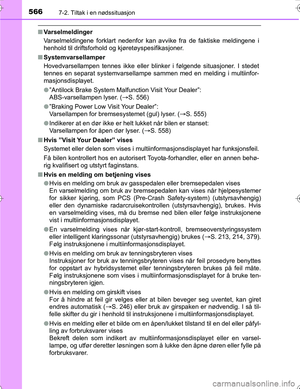 TOYOTA PRIUS 2016 Instruksjoner for bruk (in Norwegian) 5667-2. Tiltak i en nødssituasjon
OM47A31NO
nVarselmeldinger
Varselmeldingene forklart nedenfor kan avvike fra de faktiske meldingene i
henhold til driftsforhold og kjøretøyspesifikasjoner.
n Syste TOYOTA PRIUS 2016 Instruksjoner for bruk (in Norwegian) 5667-2. Tiltak i en nødssituasjon
OM47A31NO
nVarselmeldinger
Varselmeldingene forklart nedenfor kan avvike fra de faktiske meldingene i
henhold til driftsforhold og kjøretøyspesifikasjoner.
n Syste