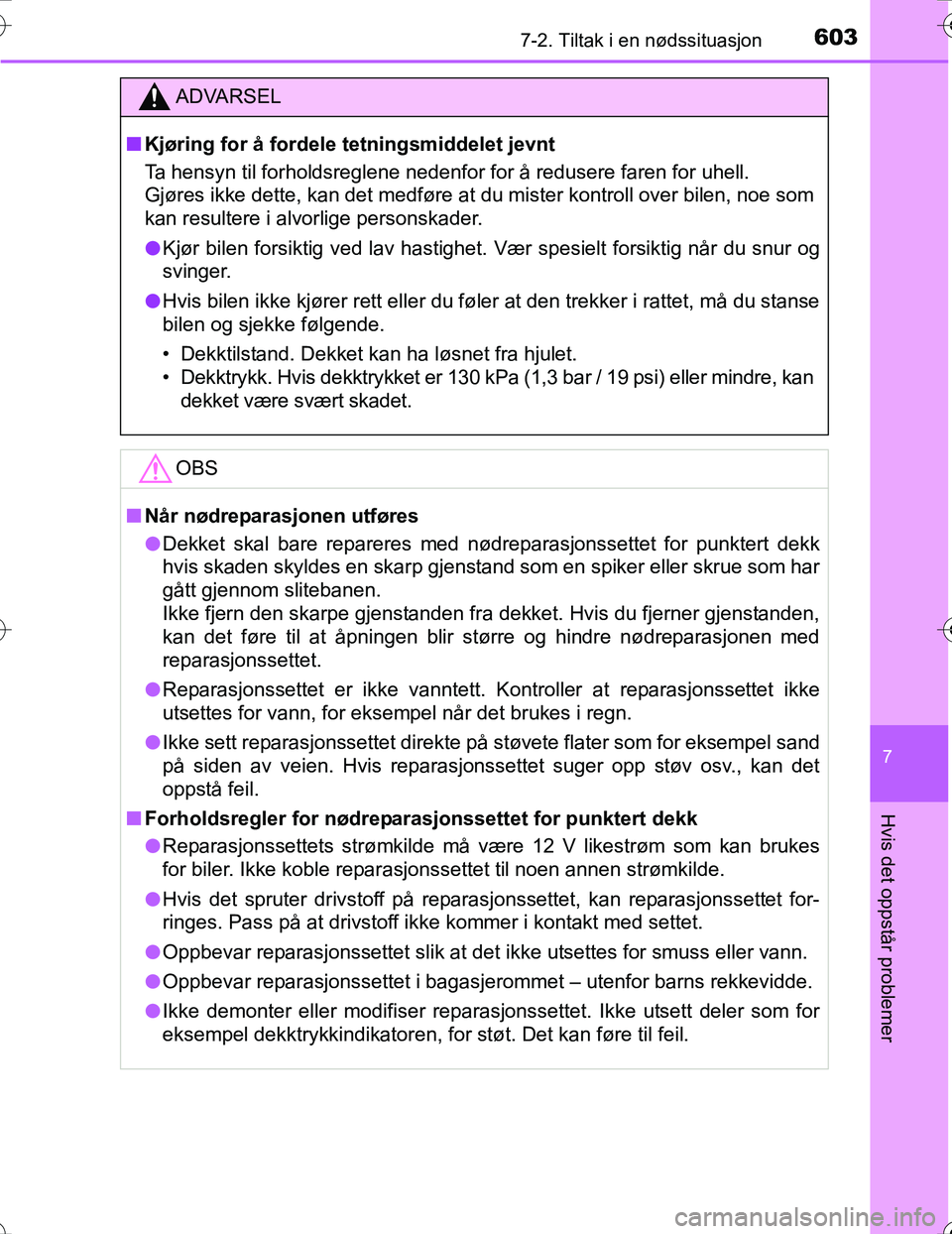 TOYOTA PRIUS 2016 Instruksjoner for bruk (in Norwegian) 6037-2. Tiltak i en nødssituasjon
OM47A31NO
7
Hvis det oppstår problemer
ADVARSEL
nKjøring for å fordele te tningsmiddelet jevnt
Ta hensyn til forholdsreglene nedenfor for å redusere faren for uh TOYOTA PRIUS 2016 Instruksjoner for bruk (in Norwegian) 6037-2. Tiltak i en nødssituasjon
OM47A31NO
7
Hvis det oppstår problemer
ADVARSEL
nKjøring for å fordele te tningsmiddelet jevnt
Ta hensyn til forholdsreglene nedenfor for å redusere faren for uh