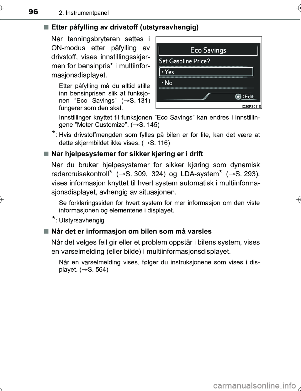 TOYOTA PRIUS 2016 Instruksjoner for bruk (in Norwegian) 962. Instrumentpanel
OM47A31NOn
Etter påfylling av driv
stoff (utstyrsavhengig)
Når tenningsbryteren settes i
ON-modus etter påfylling av
drivstoff, vises innstillingsskjer-
men for bensinpris* i TOYOTA PRIUS 2016 Instruksjoner for bruk (in Norwegian) 962. Instrumentpanel
OM47A31NOn
Etter påfylling av driv
stoff (utstyrsavhengig)
Når tenningsbryteren settes i
ON-modus etter påfylling av
drivstoff, vises innstillingsskjer-
men for bensinpris* i