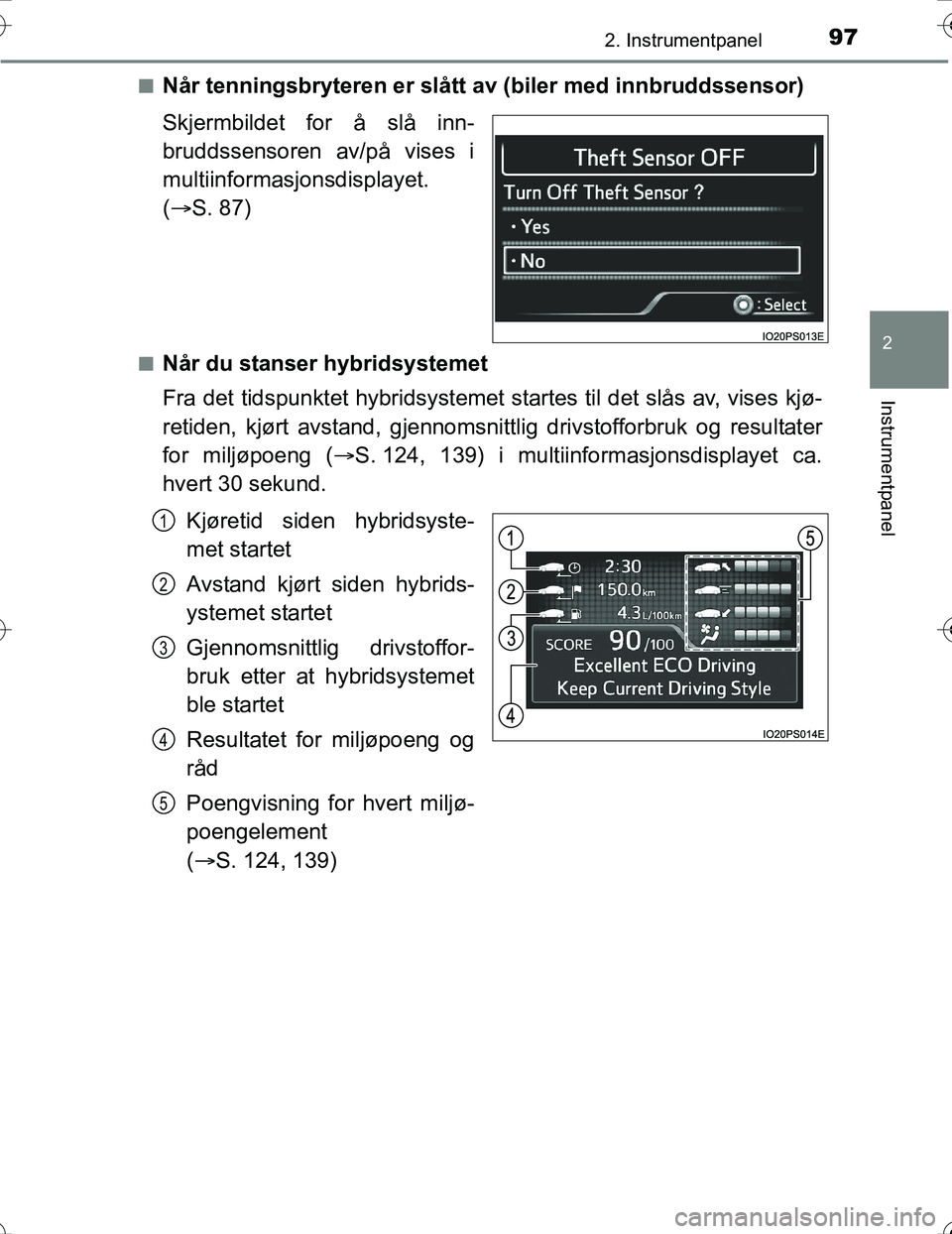 TOYOTA PRIUS 2016 Instruksjoner for bruk (in Norwegian) 972. Instrumentpanel
2
Instrumentpanel
OM47A31NOn
Når tenningsbryteren er slått
av (biler med innbruddssensor)
Skjermbildet for å slå inn-
bruddssensoren av/på vises i
multiinformasjonsdisplayet TOYOTA PRIUS 2016 Instruksjoner for bruk (in Norwegian) 972. Instrumentpanel
2
Instrumentpanel
OM47A31NOn
Når tenningsbryteren er slått
av (biler med innbruddssensor)
Skjermbildet for å slå inn-
bruddssensoren av/på vises i
multiinformasjonsdisplayet