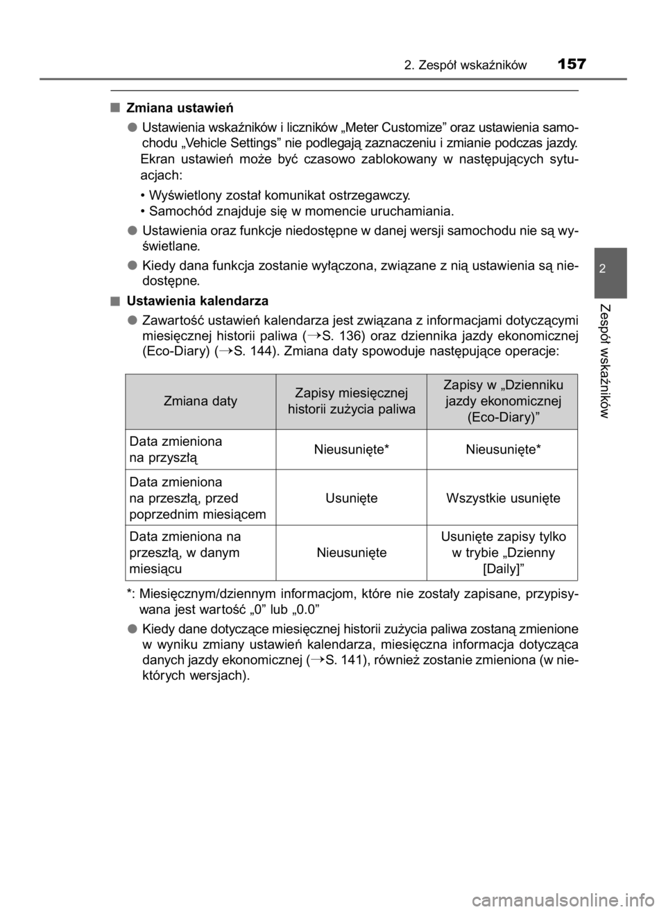TOYOTA PRIUS 2016  Instrukcja obsługi (in Polish) Zmiana ustawieƒ
Ustawienia wskaêników i liczników „Meter Customize” oraz ustawienia samo-
chodu „Vehicle Settings” nie podlegajà zaznaczeniu i zmianie podczas jazdy.
Ekran  ustawieƒ  mo