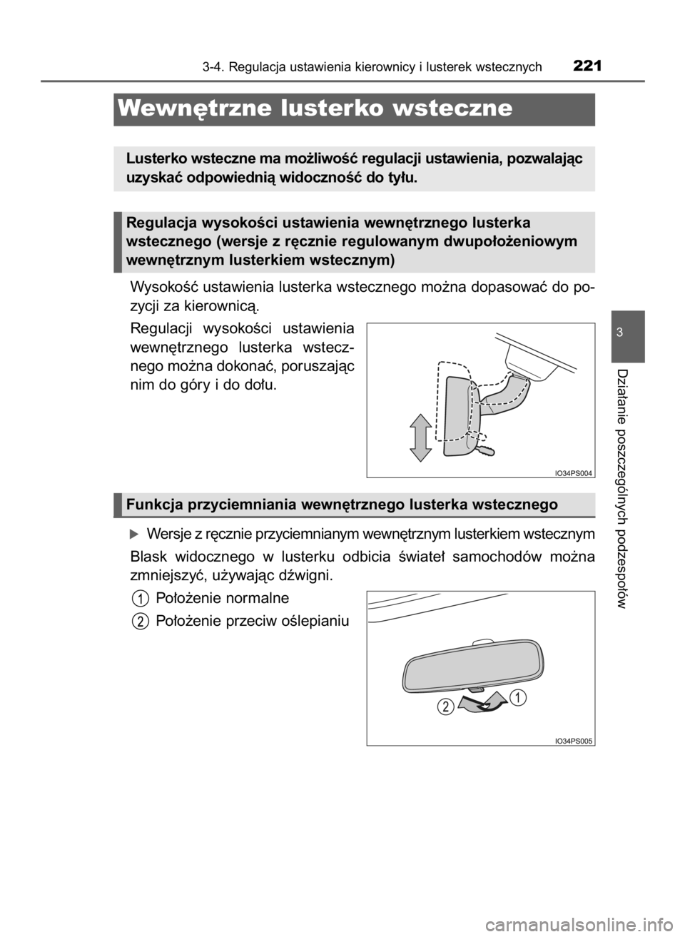 TOYOTA PRIUS 2016  Instrukcja obsługi (in Polish) WysokoÊç ustawienia lusterka wstecznego mo˝na dopasowaç do po-
zycji za kierownicà.
Regulacji  wysokoÊci  ustawienia
wewn´trznego  lusterka  wstecz-
nego mo˝na dokonaç, poruszajàc
nim do gó