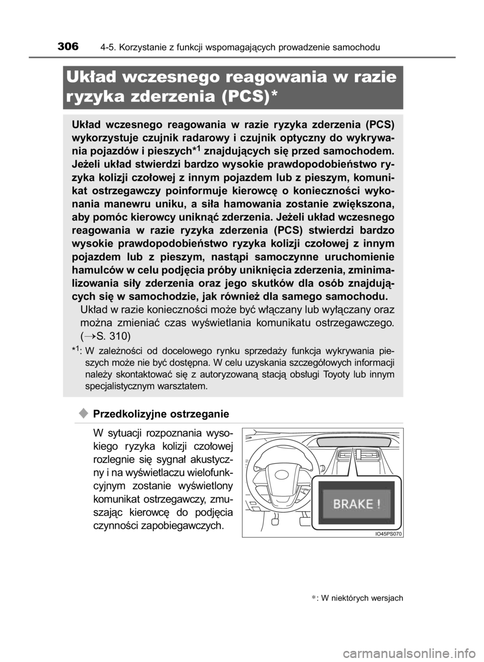 TOYOTA PRIUS 2015  Instrukcja obsługi (in Polish) Przedkolizyjne ostrzeganie
W sytuacji  rozpoznania  wyso-
kiego  ryzyka  kolizji  czo∏owej
rozlegnie  si´  sygna∏  akustycz-
ny i na wyÊwietlaczu wielofunk-
cyjnym  zostanie  wyÊwietlony
komun