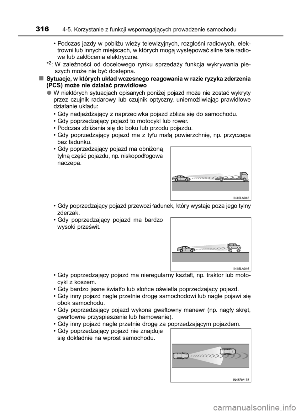 TOYOTA PRIUS 2016  Instrukcja obsługi (in Polish) • Podczas  jazdy  w pobli˝u  wie˝y  telewizyjnych,  rozg∏oÊni  radiowych,  elek-
trowni lub innych miejscach, w których mogà wyst´powaç silne fale radio-
we lub zak∏ócenia elektryczne.
*