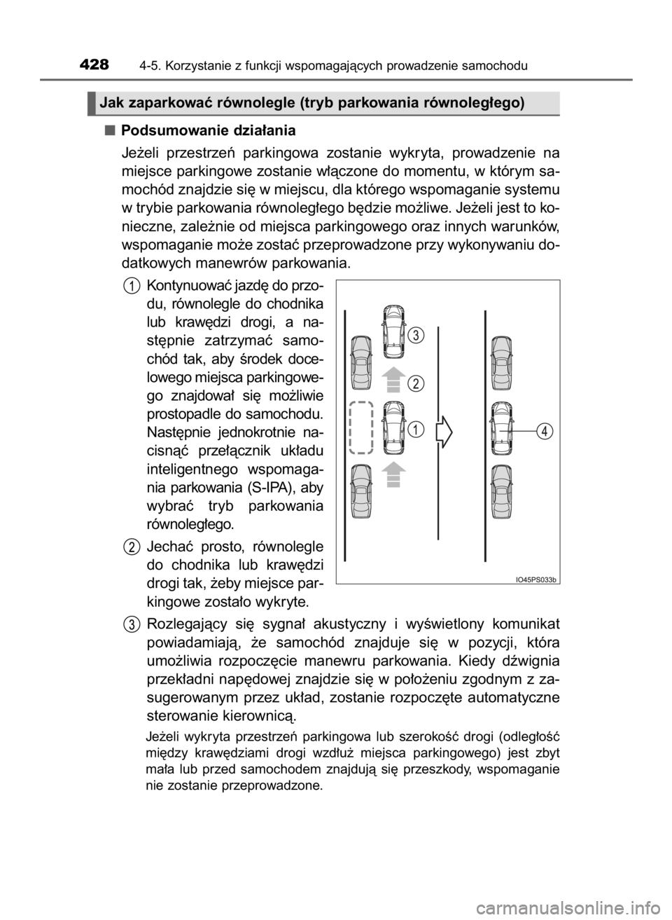 TOYOTA PRIUS 2015 Instrukcja obsługi (in Polish) Podsumowanie dzia∏ania
Je˝eli przestrzeƒ parkingowa zostanie wykryta, prowadzenie na
miejsce parkingowe zostanie w∏àczone do momentu, w którym sa-
mochód znajdzie si´ w miejscu, dla kt TOYOTA PRIUS 2015 Instrukcja obsługi (in Polish) Podsumowanie dzia∏ania
Je˝eli przestrzeƒ parkingowa zostanie wykryta, prowadzenie na
miejsce parkingowe zostanie w∏àczone do momentu, w którym sa-
mochód znajdzie si´ w miejscu, dla kt