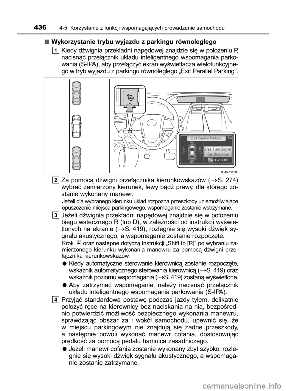 TOYOTA PRIUS 2016  Instrukcja obsługi (in Polish) Wykorzystanie trybu wyjazdu z parkingu równoleg∏ego
Kiedy  dêwignia  przek∏adni  nap´dowej  znajdzie  si´  w po∏o˝eniu  P,
nacisnàç  prze∏àcznik  uk∏adu  inteligentnego  wspomagania 