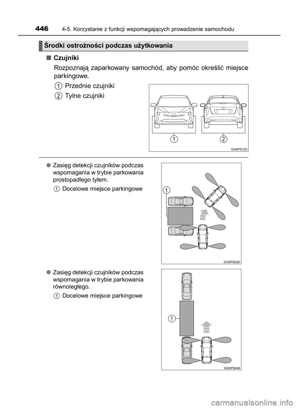 TOYOTA PRIUS 2015 Instrukcja obsługi (in Polish) Czujniki
Rozpoznajà zaparkowany samochód, aby pomóc okreÊliç miejsce
parkingowe.
Przednie czujniki
Tylne czujniki
Zasi´g detekcji czujników podczas
wspomagania w trybie parkowania
prostop TOYOTA PRIUS 2015 Instrukcja obsługi (in Polish) Czujniki
Rozpoznajà zaparkowany samochód, aby pomóc okreÊliç miejsce
parkingowe.
Przednie czujniki
Tylne czujniki
Zasi´g detekcji czujników podczas
wspomagania w trybie parkowania
prostop