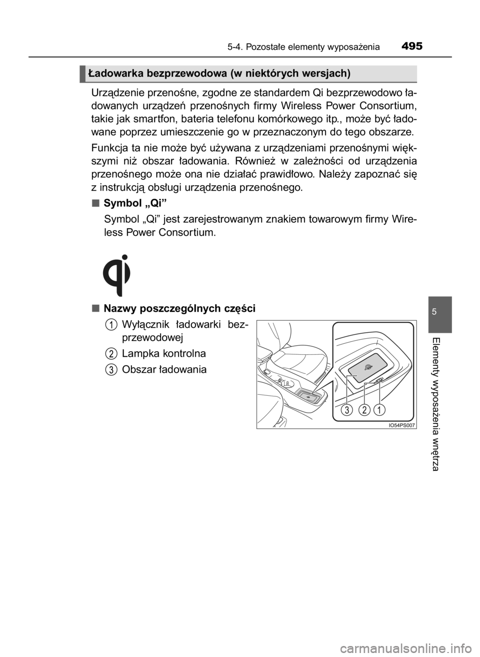 TOYOTA PRIUS 2015  Instrukcja obsługi (in Polish) Urzàdzenie przenoÊne, zgodne ze standardem Qi bezprzewodowo ∏a-
dowanych  urzàdzeƒ  przenoÊnych  firmy  Wireless  Power  Consor tium,
takie jak smar tfon, bateria telefonu komórkowego itp., mo