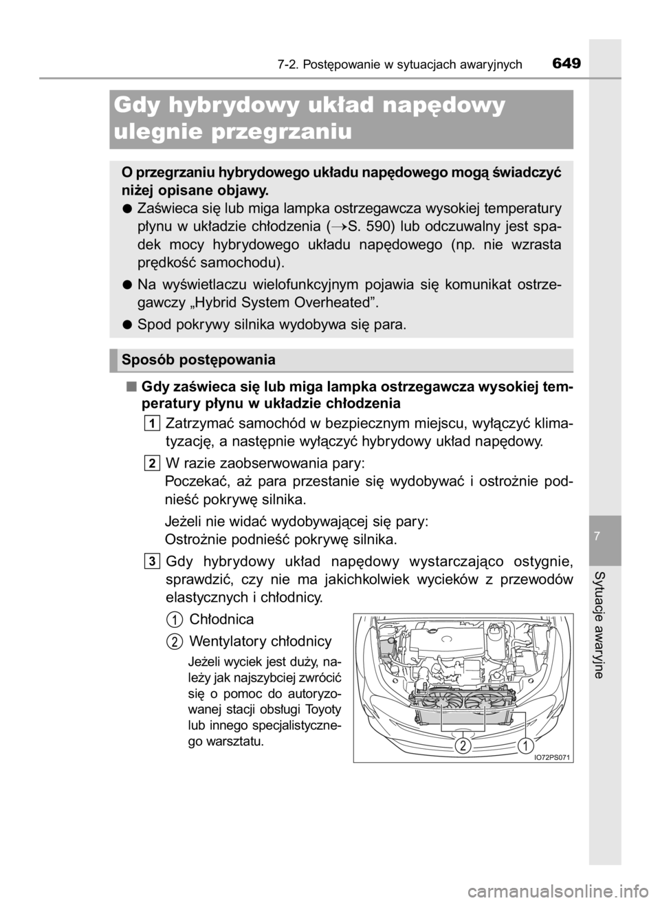 TOYOTA PRIUS 2015  Instrukcja obsługi (in Polish) Gdy zaÊwieca si´ lub miga lampka ostrzegawcza wysokiej tem-
peratury p∏ynu w uk∏adzie ch∏odzenia
Zatrzymaç samochód w bezpiecznym miejscu, wy∏àczyç klima-
tyzacj´, a nast´pnie wy∏àc
