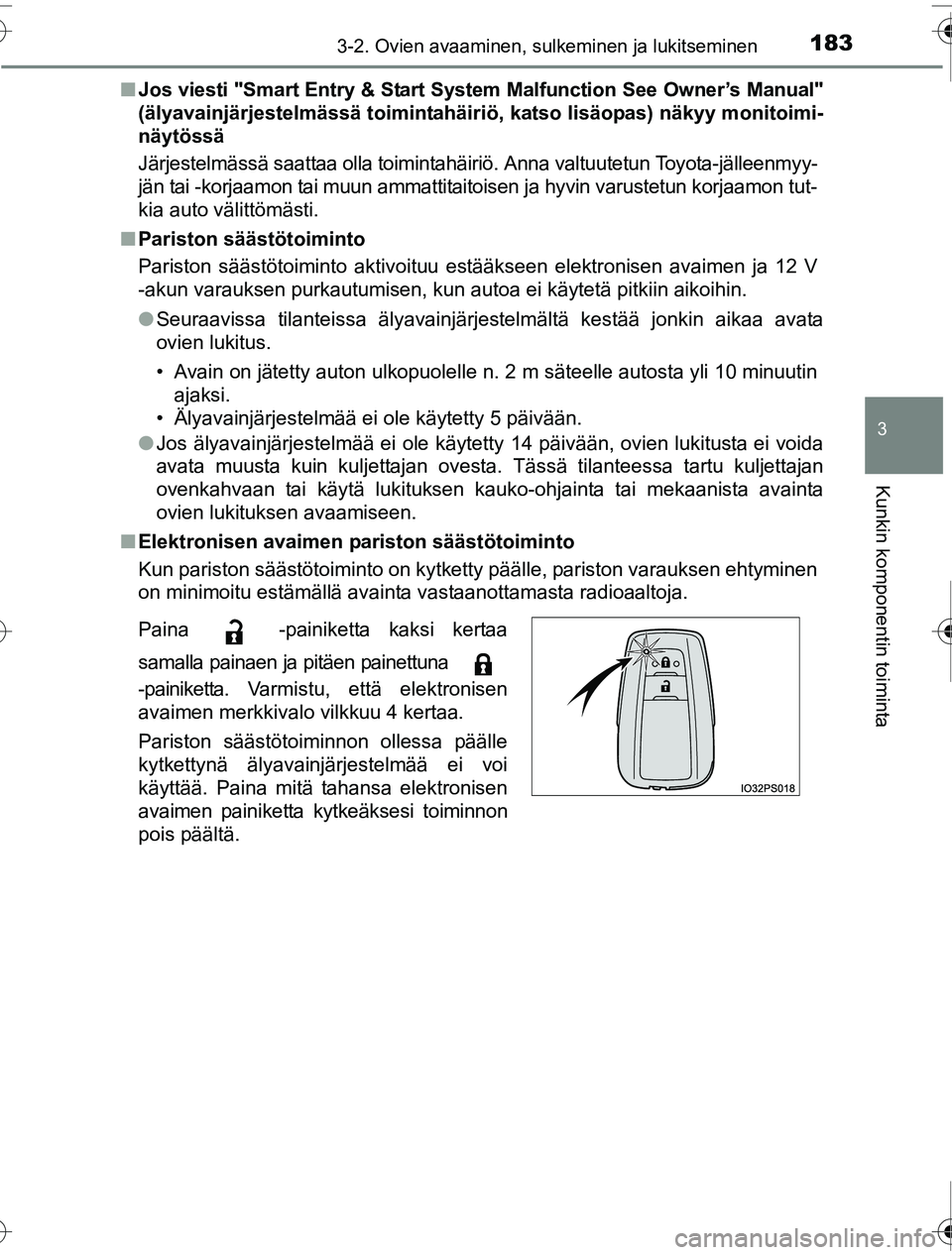 TOYOTA PRIUS 2016 Omistajan Käsikirja (in Finnish) 1833-2. Ovien avaaminen, sulkeminen ja lukitseminen
3
Kunkin komponentin toiminta
OM47A31FI■
Jos viesti "Smart Entry & Start System Malfunction See Owner’s Manual"
(älyavainjärjestelmässä toim TOYOTA PRIUS 2016 Omistajan Käsikirja (in Finnish) 1833-2. Ovien avaaminen, sulkeminen ja lukitseminen
3
Kunkin komponentin toiminta
OM47A31FI■
Jos viesti "Smart Entry & Start System Malfunction See Owner’s Manual"
(älyavainjärjestelmässä toim