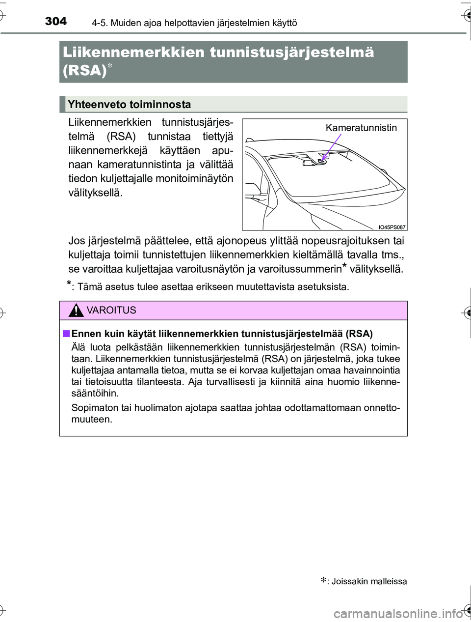 TOYOTA PRIUS 2016 Omistajan Käsikirja (in Finnish) 3044-5. Muiden ajoa helpottavien järjestelmien käyttö
OM47A31FI
Liikennemerkkien tunnistusjärjestelmä
(RSA)
∗
Liikennemerkkien tunnistusjärjes-
telmä (RSA) tunnistaa tiettyjä
liikennemerkk TOYOTA PRIUS 2016 Omistajan Käsikirja (in Finnish) 3044-5. Muiden ajoa helpottavien järjestelmien käyttö
OM47A31FI
Liikennemerkkien tunnistusjärjestelmä
(RSA)
∗
Liikennemerkkien tunnistusjärjes-
telmä (RSA) tunnistaa tiettyjä
liikennemerkk