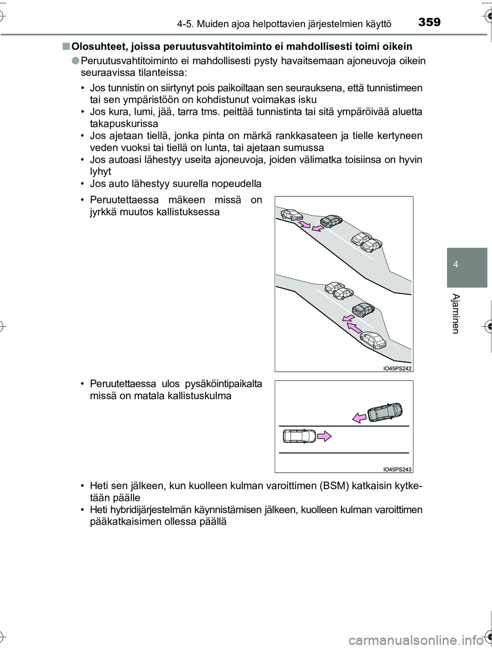 TOYOTA PRIUS 2016 Omistajan Käsikirja (in Finnish) 3594-5. Muiden ajoa helpottavien järjestelmien käyttö
4
Ajaminen
OM47A31FI■
Olosuhteet, joissa peruutusvahtitoimi nto ei mahdollisesti toimi oikein
● Peruutusvahtitoiminto ei mahdollisesti pyst TOYOTA PRIUS 2016 Omistajan Käsikirja (in Finnish) 3594-5. Muiden ajoa helpottavien järjestelmien käyttö
4
Ajaminen
OM47A31FI■
Olosuhteet, joissa peruutusvahtitoimi nto ei mahdollisesti toimi oikein
● Peruutusvahtitoiminto ei mahdollisesti pyst