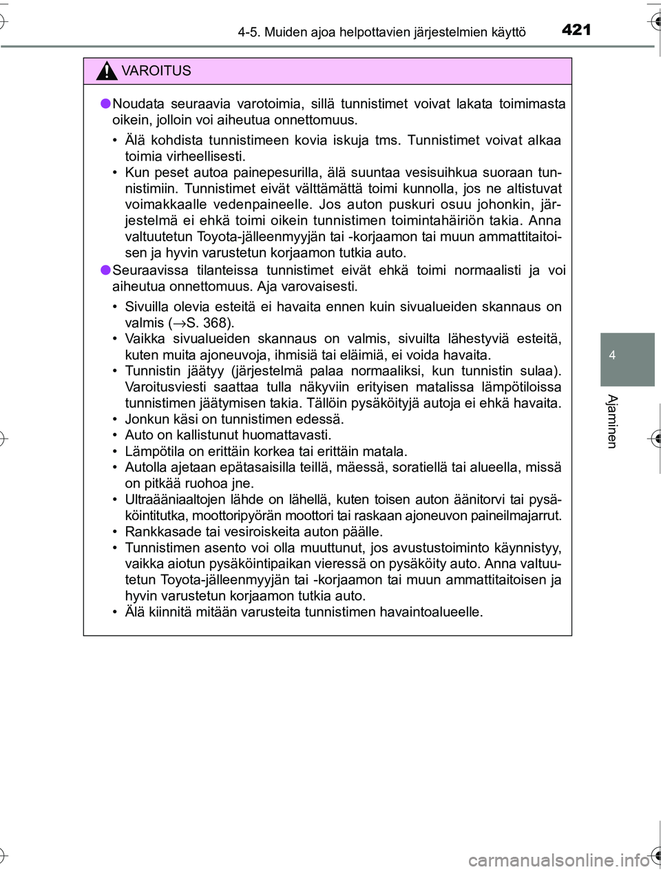 TOYOTA PRIUS 2016 Omistajan Käsikirja (in Finnish) 4214-5. Muiden ajoa helpottavien järjestelmien käyttö
4
Ajaminen
OM47A31FI
VAROITUS
●Noudata seuraavia varotoimia, sillä tunnistimet voivat lakata toimimasta
oikein, jolloin voi aiheutua onnetto TOYOTA PRIUS 2016 Omistajan Käsikirja (in Finnish) 4214-5. Muiden ajoa helpottavien järjestelmien käyttö
4
Ajaminen
OM47A31FI
VAROITUS
●Noudata seuraavia varotoimia, sillä tunnistimet voivat lakata toimimasta
oikein, jolloin voi aiheutua onnetto