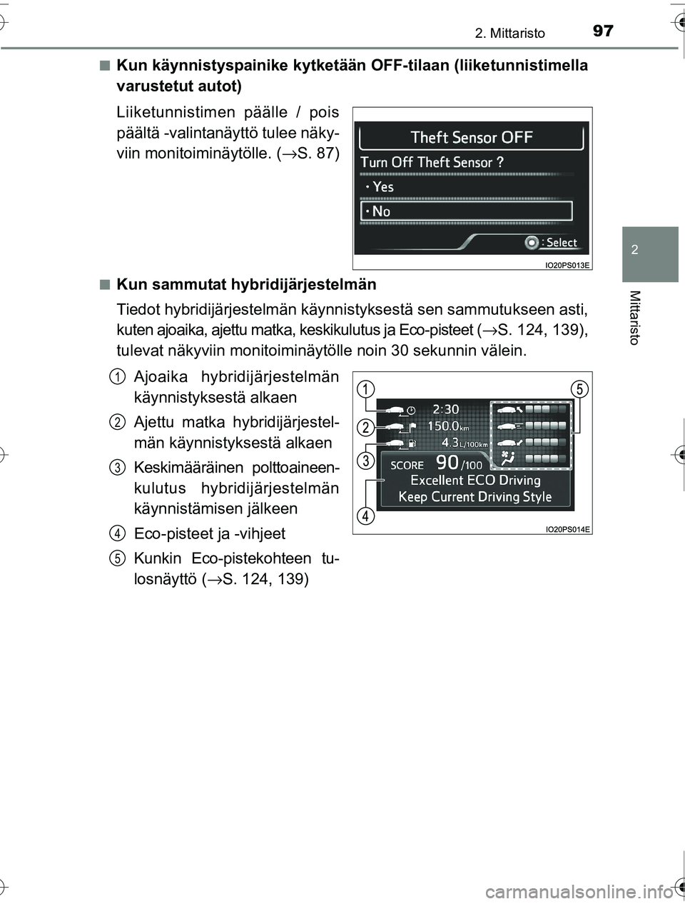 TOYOTA PRIUS 2016 Omistajan Käsikirja (in Finnish) 972. Mittaristo
2
Mittaristo
OM47A31FI■
Kun käynnistyspainike kytketään OFF-tilaan (lii
ketunnistimella
varustetut autot)
Liiketunnistimen päälle / pois
päältä -valintanäyttö tulee näky-
TOYOTA PRIUS 2016 Omistajan Käsikirja (in Finnish) 972. Mittaristo
2
Mittaristo
OM47A31FI■
Kun käynnistyspainike kytketään OFF-tilaan (lii
ketunnistimella
varustetut autot)
Liiketunnistimen päälle / pois
päältä -valintanäyttö tulee näky-