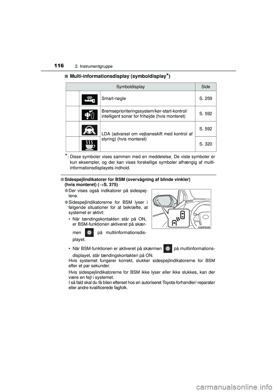 TOYOTA PRIUS 2015  Brugsanvisning (in Danish) 1162. Instrumentgruppe
OM47A31DK■
Multi-informationsdi
splay (symboldisplay*)
*: Disse symboler vises sammen med en meddelelse. De viste symboler er
kun eksempler, og der kan vises forskellige symbo