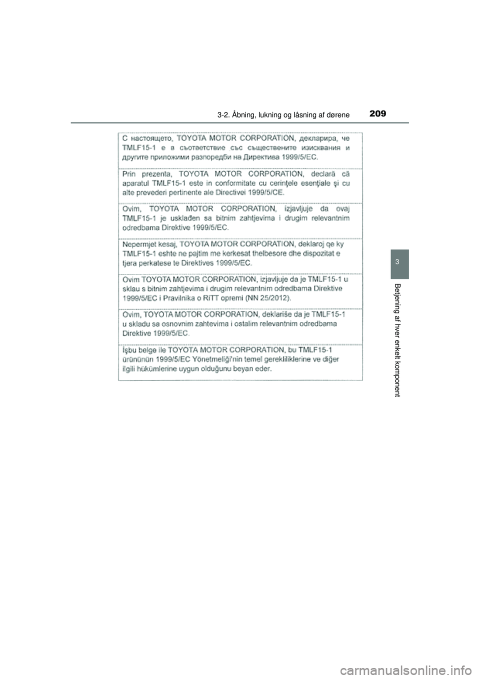 TOYOTA PRIUS 2015  Brugsanvisning (in Danish) 2093-2. Åbning, lukning og låsning af dørene
3
Betjening af hver enkelt komponent
OM47A31DK
OM47A31DK.book  Page 209  Monday, January 11, 2016  2:42 PM 