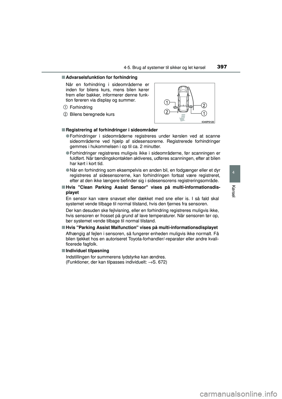 TOYOTA PRIUS 2015 Brugsanvisning (in Danish) 3974-5. Brug af systemer til sikker og let kørsel
4
Kørsel
OM47A31DK■
Advarselsfunktion for forhindring
■ Registrering af forhindringer i sideområder
●Forhindringer i sideområderne registrer TOYOTA PRIUS 2015 Brugsanvisning (in Danish) 3974-5. Brug af systemer til sikker og let kørsel
4
Kørsel
OM47A31DK■
Advarselsfunktion for forhindring
■ Registrering af forhindringer i sideområder
●Forhindringer i sideområderne registrer