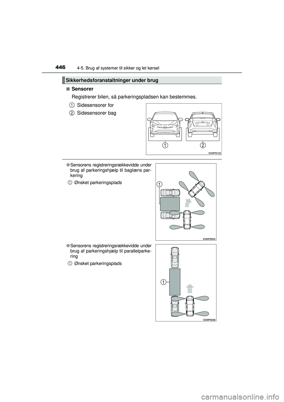 TOYOTA PRIUS 2015 Brugsanvisning (in Danish) 4464-5. Brug af systemer til sikker og let kørsel
OM47A31DK■
Sensorer
Registrerer bilen, så park
eringspladsen kan bestemmes.
Sidesensorer for
Sidesensorer bag
Sikkerhedsforanstaltninger under bru TOYOTA PRIUS 2015 Brugsanvisning (in Danish) 4464-5. Brug af systemer til sikker og let kørsel
OM47A31DK■
Sensorer
Registrerer bilen, så park
eringspladsen kan bestemmes.
Sidesensorer for
Sidesensorer bag
Sikkerhedsforanstaltninger under bru