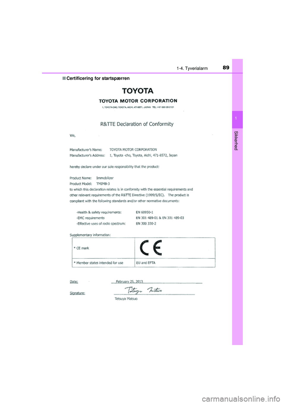 TOYOTA PRIUS 2015 Brugsanvisning (in Danish) 891-4. Tyverialarm
1
OM47A31DK
Sikkerhed
■Certificering for startspærren
OM47A31DK.book Page 89 Monday, January 11, 2016 2:42 PM TOYOTA PRIUS 2015 Brugsanvisning (in Danish) 891-4. Tyverialarm
1
OM47A31DK
Sikkerhed
■Certificering for startspærren
OM47A31DK.book Page 89 Monday, January 11, 2016 2:42 PM