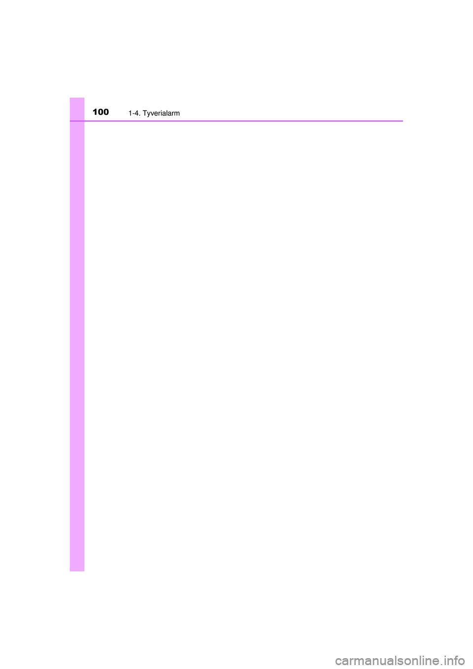 TOYOTA PRIUS 2015 Brugsanvisning (in Danish) 1001-4. Tyverialarm
OM47A31DK
OM47A31DK.book Page 100 Monday, January 11, 2016 2:42 PM TOYOTA PRIUS 2015 Brugsanvisning (in Danish) 1001-4. Tyverialarm
OM47A31DK
OM47A31DK.book Page 100 Monday, January 11, 2016 2:42 PM