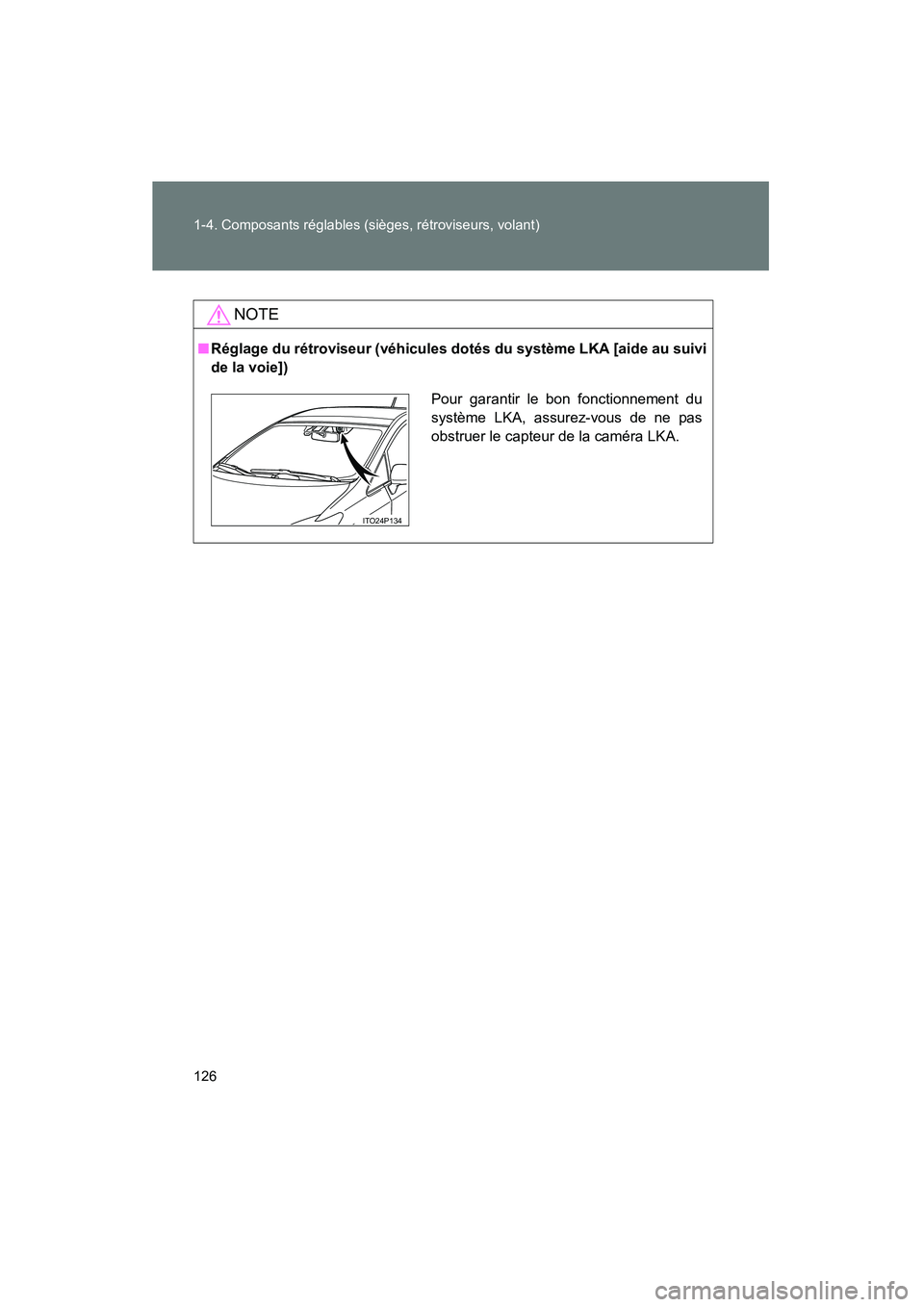 TOYOTA PRIUS 2015  Manuel du propriétaire (in French) 126 1-4. Composants réglables (sièges, rétroviseurs, volant)
PRIUS_OM_OM47A26D_(D)
NOTE
■Réglage du rétroviseur (véhicules dotés du système LKA [aide au suivi
de la voie])
Pour garantir le b