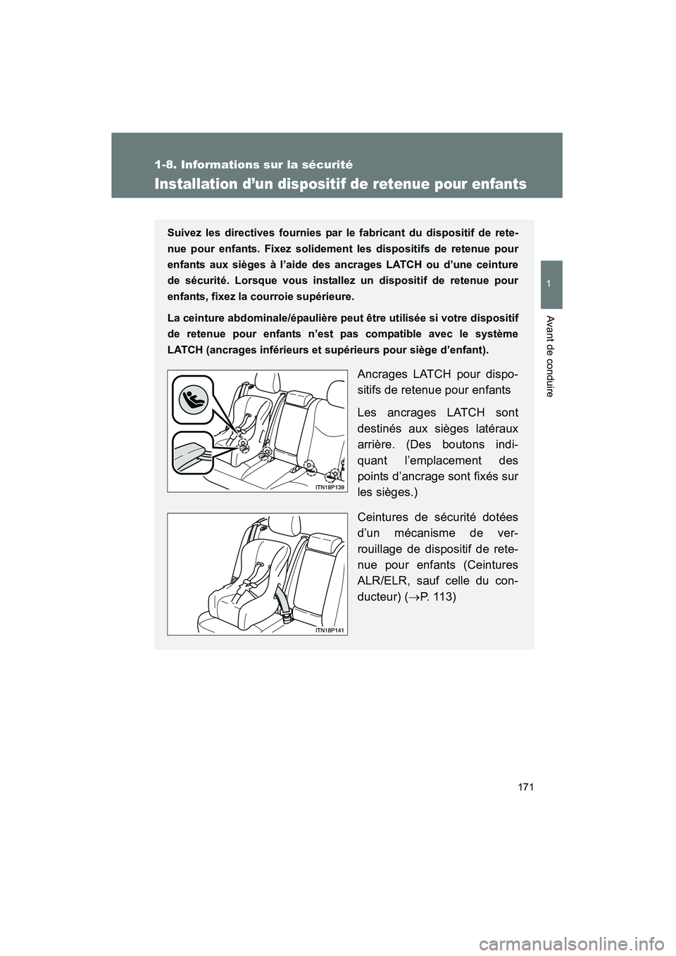 TOYOTA PRIUS 2015  Manuel du propriétaire (in French) 171
1
1-8. Informations sur la sécurité
Avant de conduire
PRIUS_OM_OM47A26D_(D)
Installation d’un dispositif de retenue pour enfants
Suivez les directives fournies par le fabricant du dispositif d