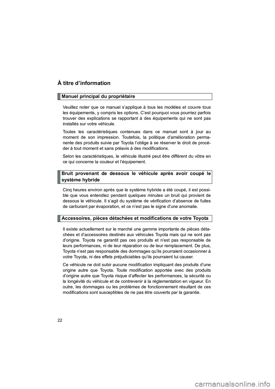 TOYOTA PRIUS 2015 Manuel du propriétaire (in French) 22
PRIUS_OM_OM47A26D_(D)
À titre d’information
Manuel principal du propriétaire
Veuillez noter que ce manuel s’applique à tous les modèles et couvre tous
les équipements, y compris les option TOYOTA PRIUS 2015 Manuel du propriétaire (in French) 22
PRIUS_OM_OM47A26D_(D)
À titre d’information
Manuel principal du propriétaire
Veuillez noter que ce manuel s’applique à tous les modèles et couvre tous
les équipements, y compris les option
