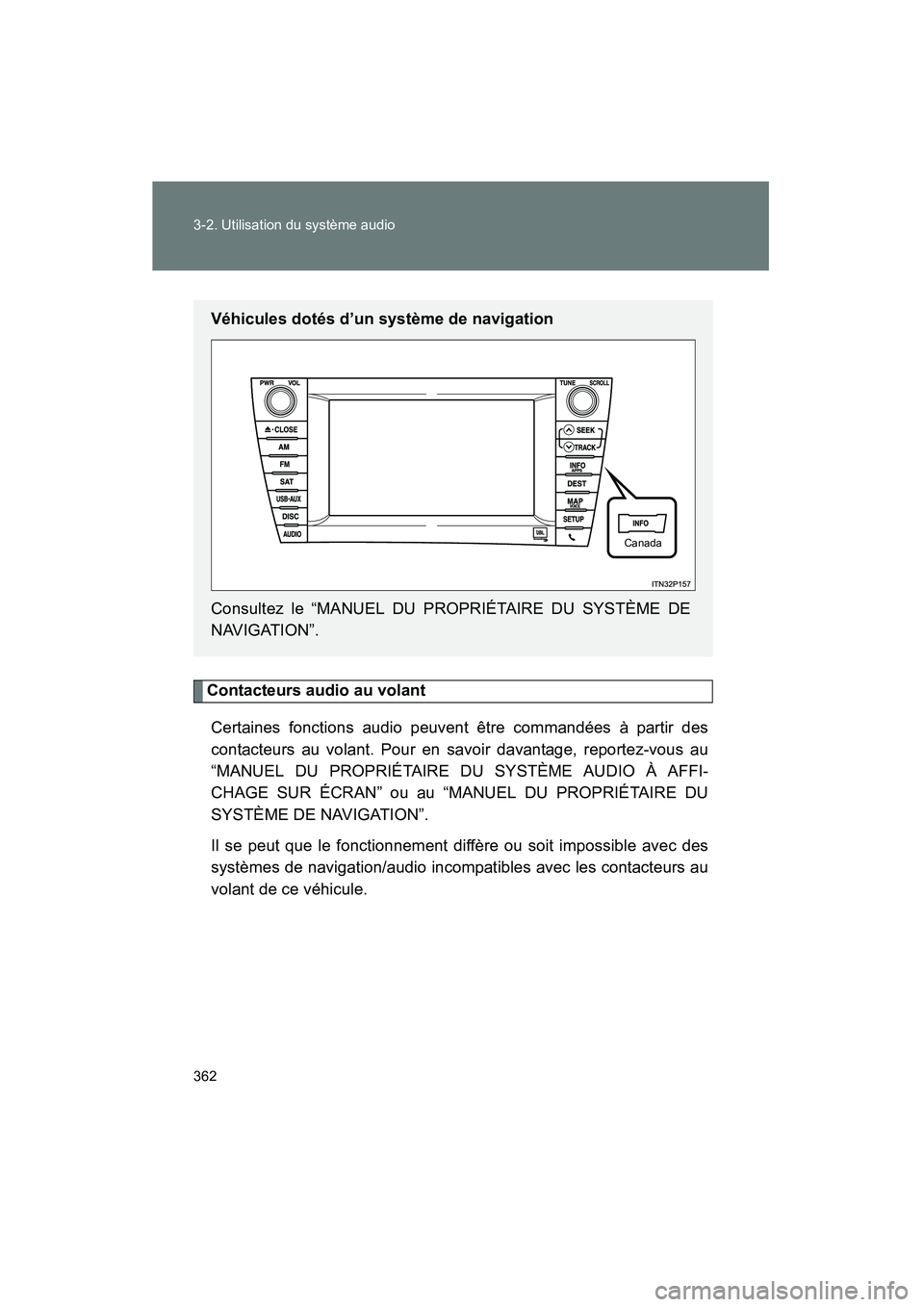 TOYOTA PRIUS 2015 Manuel du propriétaire (in French) 362 3-2. Utilisation du système audio
PRIUS_OM_OM47A26D_(D)
Contacteurs audio au volantCertaines fonctions audio peuvent être commandées à partir des
contacteurs au volant. Pour en savoir davantag TOYOTA PRIUS 2015 Manuel du propriétaire (in French) 362 3-2. Utilisation du système audio
PRIUS_OM_OM47A26D_(D)
Contacteurs audio au volantCertaines fonctions audio peuvent être commandées à partir des
contacteurs au volant. Pour en savoir davantag