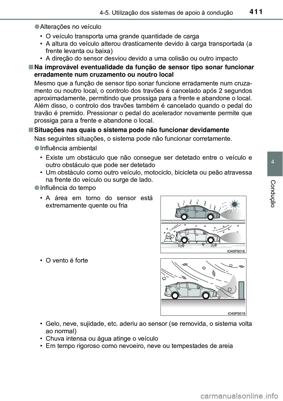 TOYOTA PRIUS 2015  Manual de utilização (in Portuguese) 4114-5. Utilização dos sistemas de apoio à condução
4
Condução
lAlterações no veículo
• O veículo transporta uma grande quantidade de carga
• A altura do veículo alterou drasticamente 