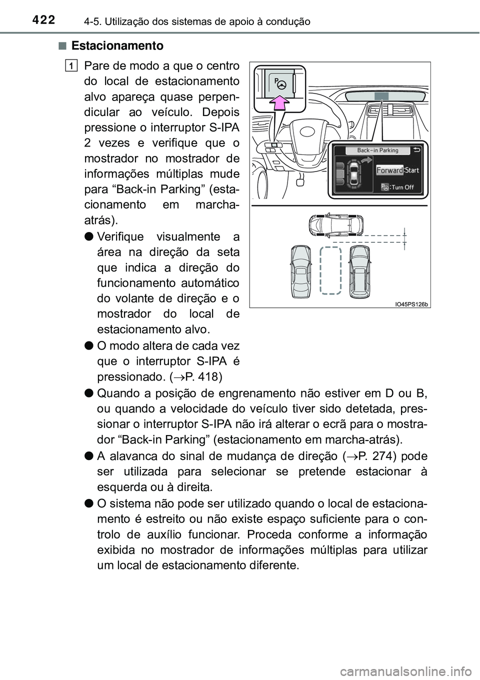 TOYOTA PRIUS 2015 Manual de utilização (in Portuguese) 4224-5. Utilização dos sistemas de apoio à condução
nEstacionamento
Pare de modo a que o centro
do local de estacionamento
alvo apareça quase perpen-
dicular ao veículo. Depois
pressione o inte TOYOTA PRIUS 2015 Manual de utilização (in Portuguese) 4224-5. Utilização dos sistemas de apoio à condução
nEstacionamento
Pare de modo a que o centro
do local de estacionamento
alvo apareça quase perpen-
dicular ao veículo. Depois
pressione o inte