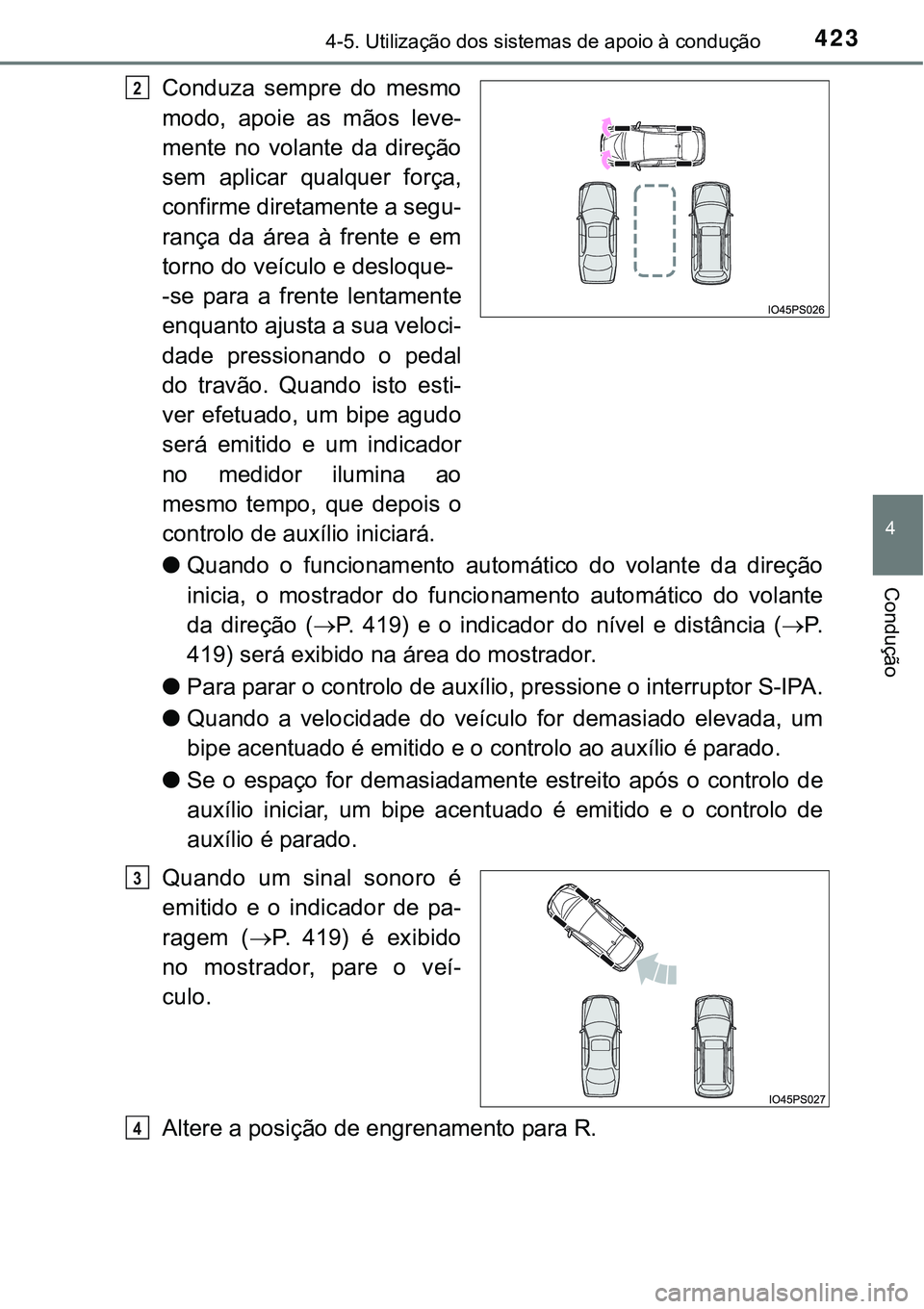 TOYOTA PRIUS 2015 Manual de utilização (in Portuguese) 4234-5. Utilização dos sistemas de apoio à condução
4
Condução
Conduza sempre do mesmo
modo, apoie as mãos leve-
mente no volante da direção
sem aplicar qualquer força,
confirme diretamente TOYOTA PRIUS 2015 Manual de utilização (in Portuguese) 4234-5. Utilização dos sistemas de apoio à condução
4
Condução
Conduza sempre do mesmo
modo, apoie as mãos leve-
mente no volante da direção
sem aplicar qualquer força,
confirme diretamente