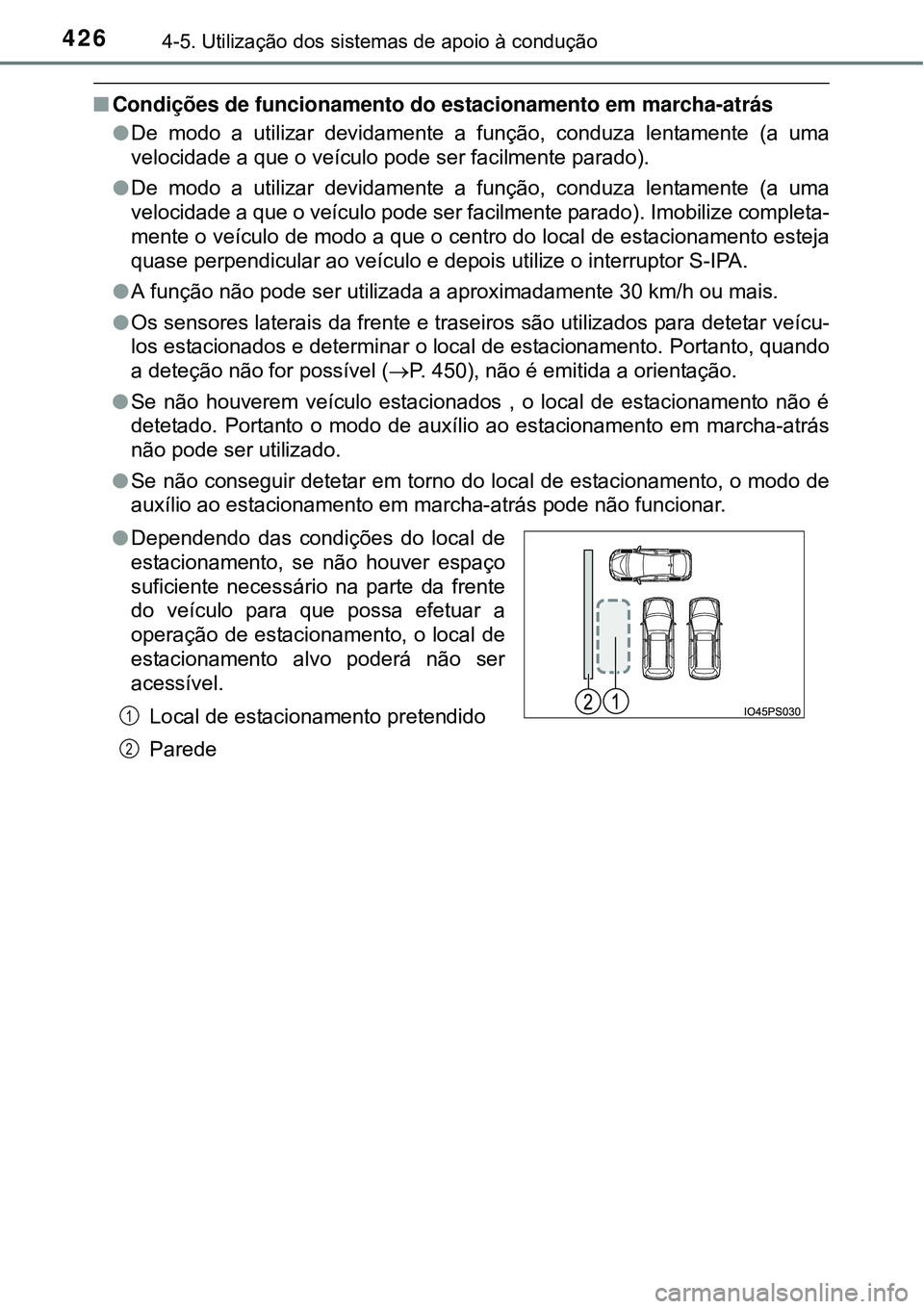 TOYOTA PRIUS 2015 Manual de utilização (in Portuguese) 4264-5. Utilização dos sistemas de apoio à condução
nCondições de funcionamento do estacionamento em marcha-atrás
lDe modo a utilizar devidamente a função, conduza lentamente (a uma
velocida TOYOTA PRIUS 2015 Manual de utilização (in Portuguese) 4264-5. Utilização dos sistemas de apoio à condução
nCondições de funcionamento do estacionamento em marcha-atrás
lDe modo a utilizar devidamente a função, conduza lentamente (a uma
velocida