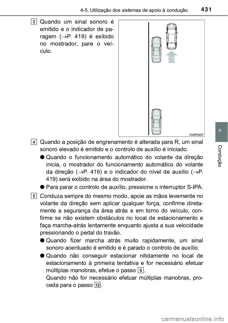 TOYOTA PRIUS 2015 Manual de utilização (in Portuguese) 4314-5. Utilização dos sistemas de apoio à condução
4
Condução
Quando um sinal sonoro é
emitido e o indicador de pa-
ragem (P. 419) é exibido
no mostrador, pare o veí-
culo.
Quando a posi TOYOTA PRIUS 2015 Manual de utilização (in Portuguese) 4314-5. Utilização dos sistemas de apoio à condução
4
Condução
Quando um sinal sonoro é
emitido e o indicador de pa-
ragem (P. 419) é exibido
no mostrador, pare o veí-
culo.
Quando a posi