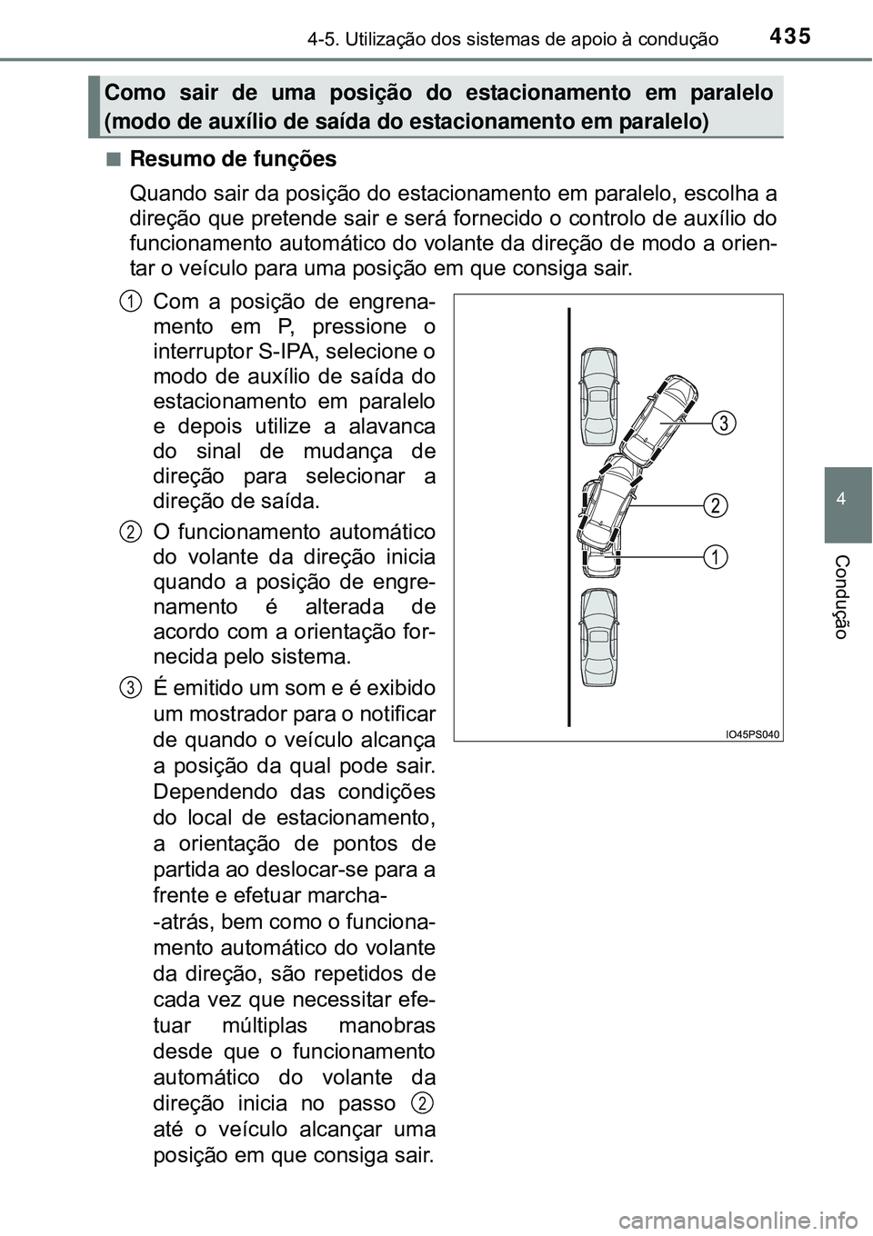 TOYOTA PRIUS 2015 Manual de utilização (in Portuguese) 4354-5. Utilização dos sistemas de apoio à condução
4
Condução
nResumo de funções
Quando sair da posição do estacionamento em paralelo, escolha a
direção que pretende sair e será forneci TOYOTA PRIUS 2015 Manual de utilização (in Portuguese) 4354-5. Utilização dos sistemas de apoio à condução
4
Condução
nResumo de funções
Quando sair da posição do estacionamento em paralelo, escolha a
direção que pretende sair e será forneci