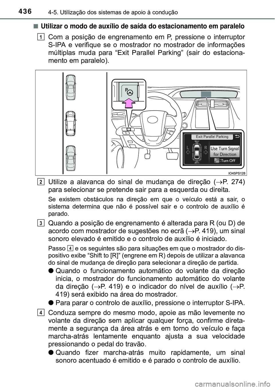 TOYOTA PRIUS 2015 Manual de utilização (in Portuguese) 4364-5. Utilização dos sistemas de apoio à condução
nUtilizar o modo de auxílio de saída do estacionamento em paralelo
Com a posição de engrenamento em P, pressione o interruptor
S-IPA e veri TOYOTA PRIUS 2015 Manual de utilização (in Portuguese) 4364-5. Utilização dos sistemas de apoio à condução
nUtilizar o modo de auxílio de saída do estacionamento em paralelo
Com a posição de engrenamento em P, pressione o interruptor
S-IPA e veri