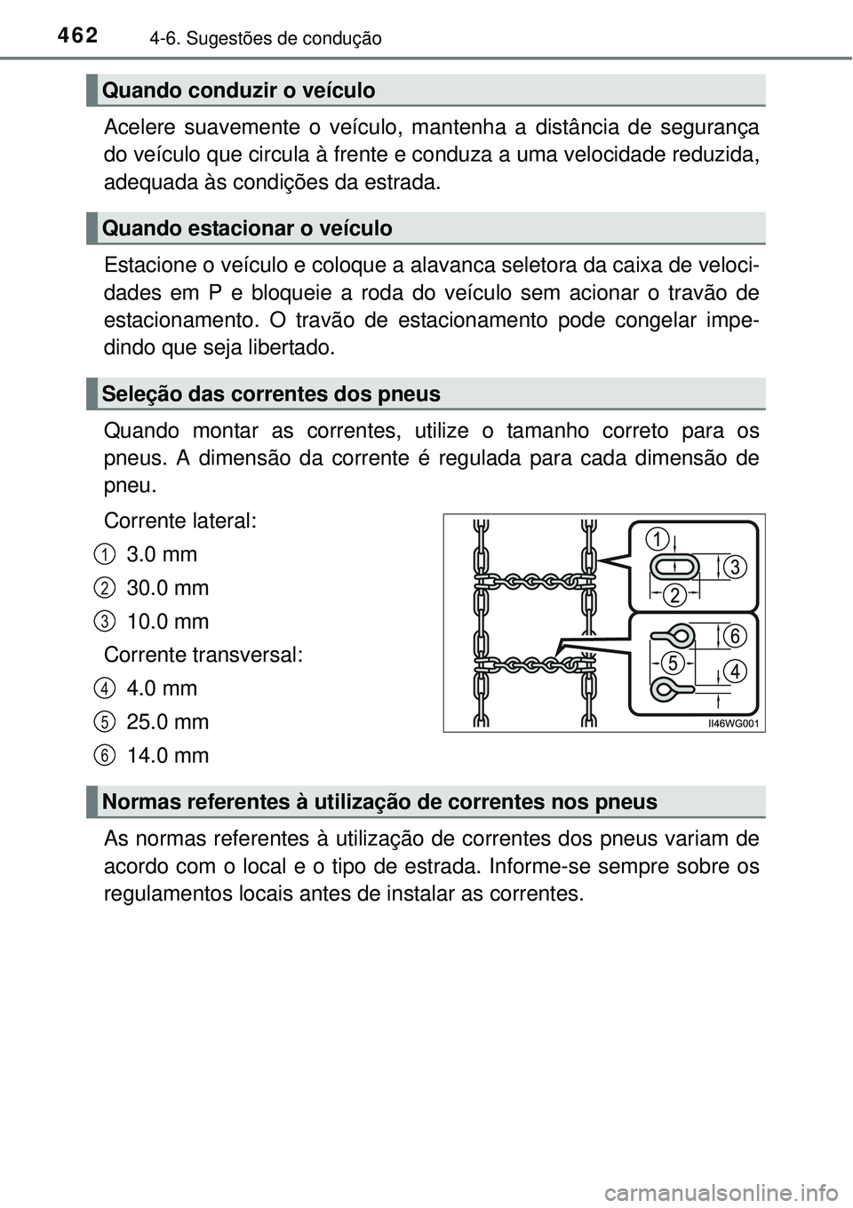 TOYOTA PRIUS 2015 Manual de utilização (in Portuguese) 4624-6. Sugestões de condução
Acelere suavemente o veículo, mantenha a distância de segurança
do veículo que circula à frente e conduza a uma velocidade reduzida,
adequada às condições da e TOYOTA PRIUS 2015 Manual de utilização (in Portuguese) 4624-6. Sugestões de condução
Acelere suavemente o veículo, mantenha a distância de segurança
do veículo que circula à frente e conduza a uma velocidade reduzida,
adequada às condições da e