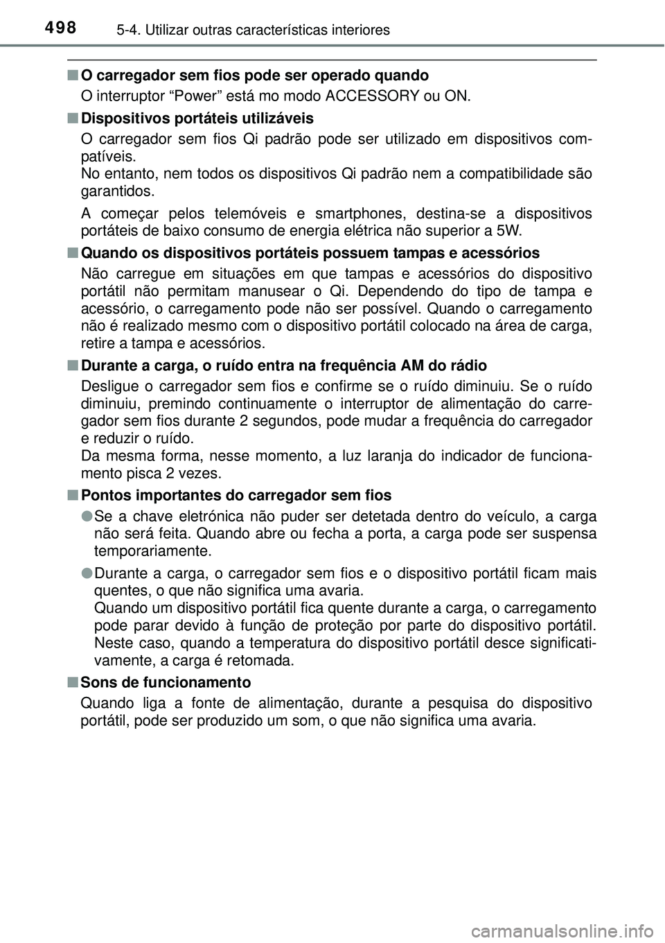 TOYOTA PRIUS 2015 Manual de utilização (in Portuguese) 4985-4. Utilizar outras características interiores
nO carregador sem fios pode ser operado quando
O interruptor “Power” está mo modo ACCESSORY ou ON.
nDispositivos portáteis utilizáveis
O ca TOYOTA PRIUS 2015 Manual de utilização (in Portuguese) 4985-4. Utilizar outras características interiores
nO carregador sem fios pode ser operado quando
O interruptor “Power” está mo modo ACCESSORY ou ON.
nDispositivos portáteis utilizáveis
O ca