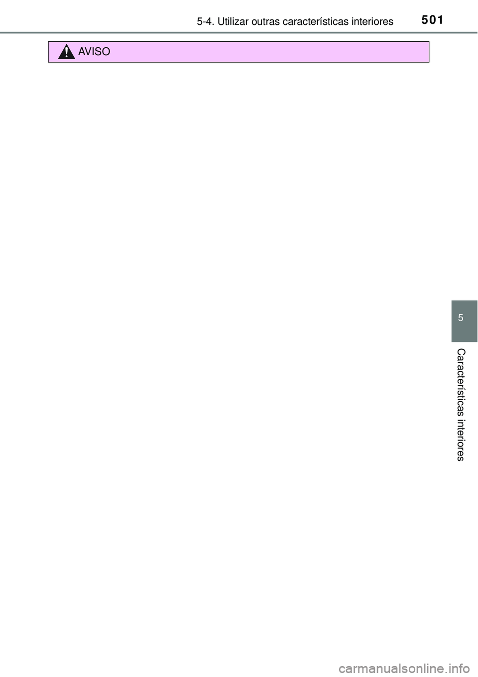 TOYOTA PRIUS 2015  Manual de utilização (in Portuguese) 5015-4. Utilizar outras características interiores
5
Características interiores
AV I S O 