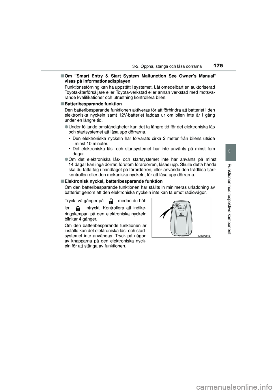 TOYOTA PRIUS 2015 Bruksanvisningar (in Swedish) 1753-2. Öppna, stänga och låsa dörrarna
3
Funktionen hos respektive komponent
OM47A31SE■
Om ”Smart Entry & Start System Malfunction See Owner’s Manual”
visas på informationsdisplayen
Fun TOYOTA PRIUS 2015 Bruksanvisningar (in Swedish) 1753-2. Öppna, stänga och låsa dörrarna
3
Funktionen hos respektive komponent
OM47A31SE■
Om ”Smart Entry & Start System Malfunction See Owner’s Manual”
visas på informationsdisplayen
Fun