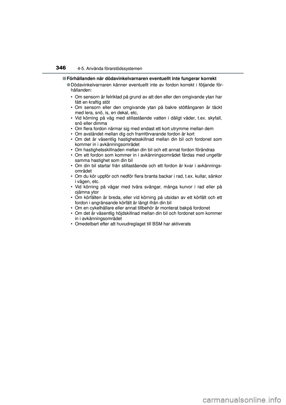 TOYOTA PRIUS 2015 Bruksanvisningar (in Swedish) 3464-5. Använda förarstödssystemen
OM47A31SE■
Förhållanden när dödavi nkelvarnaren eventuellt inte fungerar korrekt
● Dödavinkelvarnaren känner eventuellt inte av fordon korrekt i följan TOYOTA PRIUS 2015 Bruksanvisningar (in Swedish) 3464-5. Använda förarstödssystemen
OM47A31SE■
Förhållanden när dödavi nkelvarnaren eventuellt inte fungerar korrekt
● Dödavinkelvarnaren känner eventuellt inte av fordon korrekt i följan