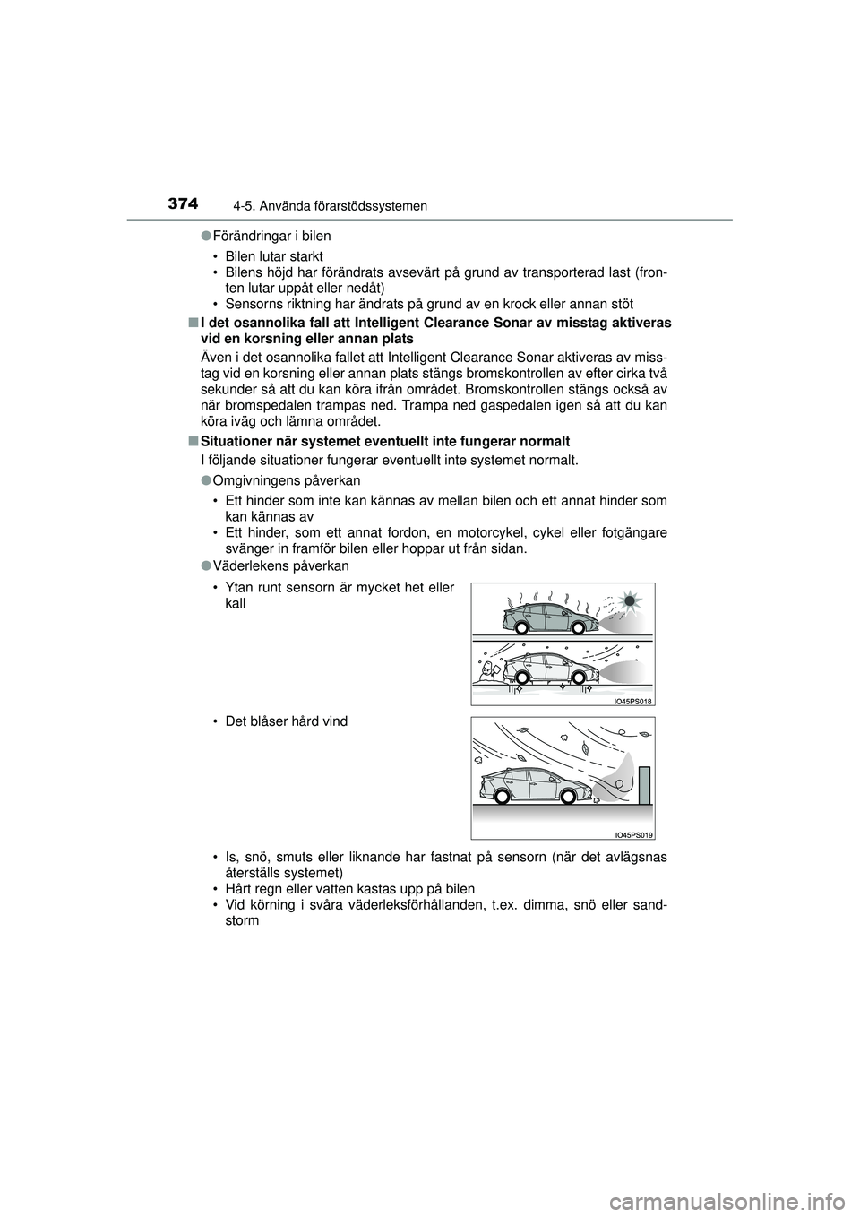 TOYOTA PRIUS 2015 Bruksanvisningar (in Swedish) 3744-5. Använda förarstödssystemen
OM47A31SE●
Förändringar i bilen
• Bilen lutar starkt
• Bilens höjd har förändrats avsevärt på grund av transporterad last (fron-
ten lutar uppåt ell TOYOTA PRIUS 2015 Bruksanvisningar (in Swedish) 3744-5. Använda förarstödssystemen
OM47A31SE●
Förändringar i bilen
• Bilen lutar starkt
• Bilens höjd har förändrats avsevärt på grund av transporterad last (fron-
ten lutar uppåt ell