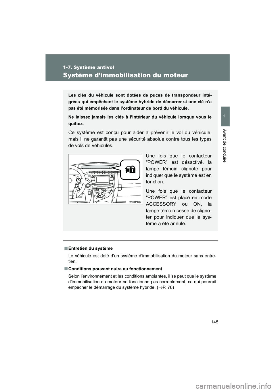 TOYOTA PRIUS 2014 Manuel du propriétaire (in French) 145
1
Avant de conduire
PRIUS_OM_OM47859D_(D)
1-7. Système antivol
Système d’immobilisation du moteur
■Entretien du système
Le véhicule est doté d’un système d’immobilisation du moteur s TOYOTA PRIUS 2014 Manuel du propriétaire (in French) 145
1
Avant de conduire
PRIUS_OM_OM47859D_(D)
1-7. Système antivol
Système d’immobilisation du moteur
■Entretien du système
Le véhicule est doté d’un système d’immobilisation du moteur s