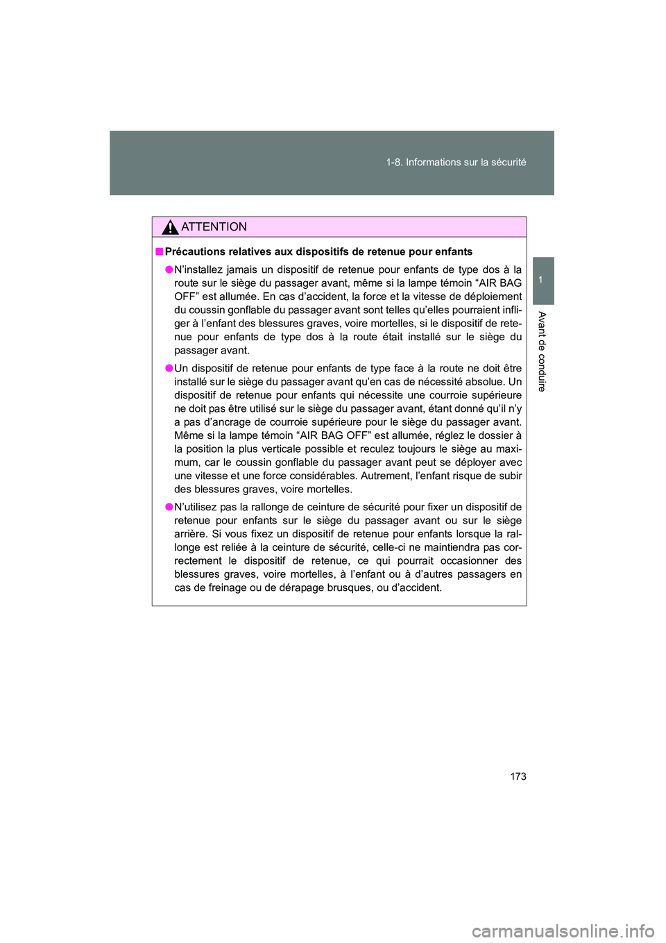 TOYOTA PRIUS 2014 Manuel du propriétaire (in French) 173
1-8. Informations sur la sécurité
1
Avant de conduire
PRIUS_OM_OM47859D_(D)
AT T E N T I O N
■
Précautions relatives aux dispositifs de retenue pour enfants
●N’installez jamais un disposi TOYOTA PRIUS 2014 Manuel du propriétaire (in French) 173
1-8. Informations sur la sécurité
1
Avant de conduire
PRIUS_OM_OM47859D_(D)
AT T E N T I O N
■
Précautions relatives aux dispositifs de retenue pour enfants
●N’installez jamais un disposi