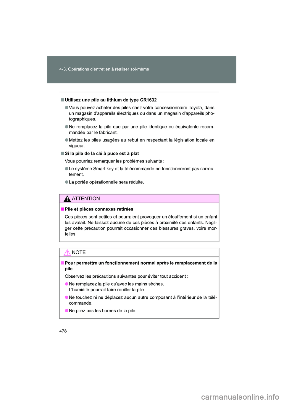 TOYOTA PRIUS 2014  Manuel du propriétaire (in French) 478 4-3. Opérations d’entretien à réaliser soi-même
PRIUS_OM_OM47859D_(D)
■Utilisez une pile au lithium de type CR1632
● Vous pouvez acheter des piles chez votre concessionnaire Toyota, dans