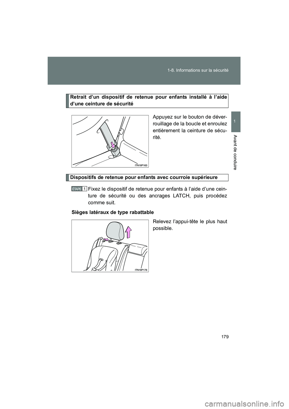 TOYOTA PRIUS 2012 Manuel du propriétaire (in French) 179
1-8. Informations sur la sécurité
1
Avant de conduire
PRIUS_D (OM47778D)
Retrait d’un dispositif de retenue
pour enfants installé à l’aide
d’une ceinture de sécurité
Appuyez sur le bo TOYOTA PRIUS 2012 Manuel du propriétaire (in French) 179
1-8. Informations sur la sécurité
1
Avant de conduire
PRIUS_D (OM47778D)
Retrait d’un dispositif de retenue
pour enfants installé à l’aide
d’une ceinture de sécurité
Appuyez sur le bo