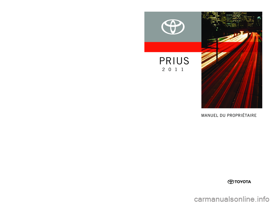 TOYOTA PRIUS 2011 Manuel du propriétaire (in French) TOYOTA PRIUS 2011 Manuel du propriétaire (in French)