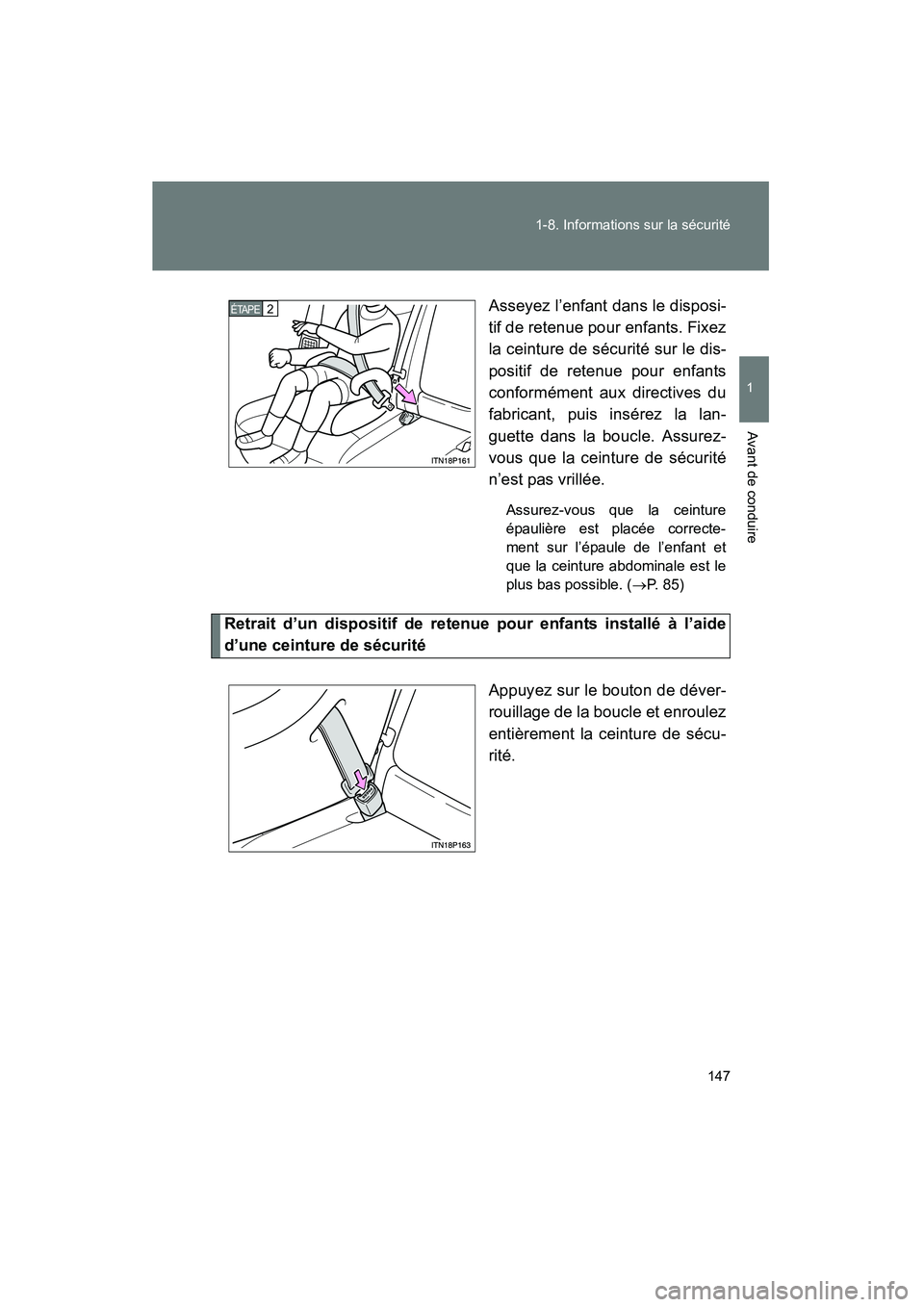TOYOTA PRIUS 2011 Manuel du propriétaire (in French) 147
1-8. Informations sur la sécurité
1
Avant de conduire
PRIUS_D (OM47697D)
Asseyez l’enfant dans le disposi-
tif de retenue pour enfants. Fixez
la ceinture de sécurité sur le dis-
positif de r TOYOTA PRIUS 2011 Manuel du propriétaire (in French) 147
1-8. Informations sur la sécurité
1
Avant de conduire
PRIUS_D (OM47697D)
Asseyez l’enfant dans le disposi-
tif de retenue pour enfants. Fixez
la ceinture de sécurité sur le dis-
positif de r