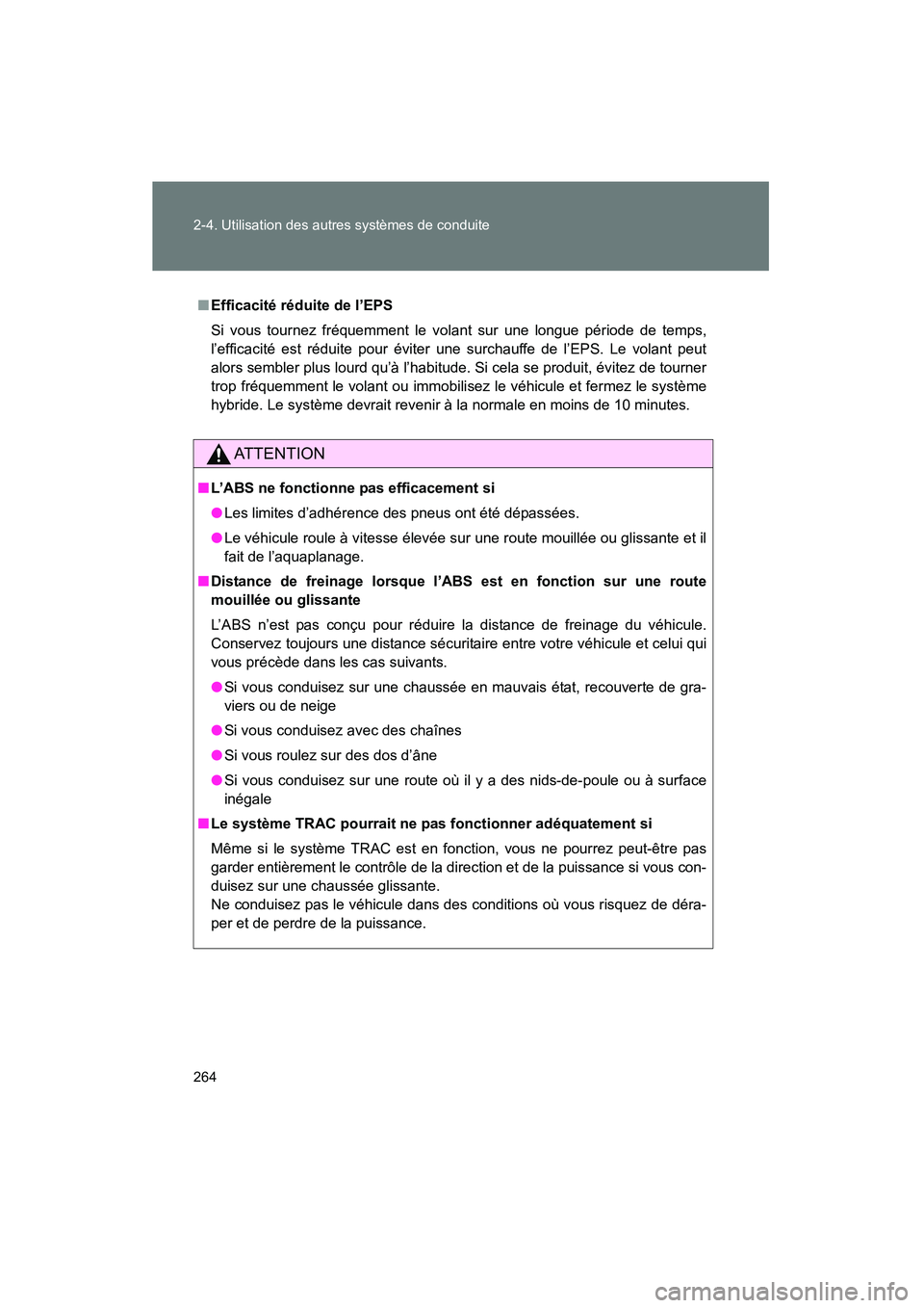 TOYOTA PRIUS 2011 Manuel du propriétaire (in French) 264 2-4. Utilisation des autres systèmes de conduite
PRIUS_D (OM47697D)
■Efficacité réduite de l’EPS
Si vous tournez fréquemment le volant sur une longue période de temps,
l’efficacité est TOYOTA PRIUS 2011 Manuel du propriétaire (in French) 264 2-4. Utilisation des autres systèmes de conduite
PRIUS_D (OM47697D)
■Efficacité réduite de l’EPS
Si vous tournez fréquemment le volant sur une longue période de temps,
l’efficacité est