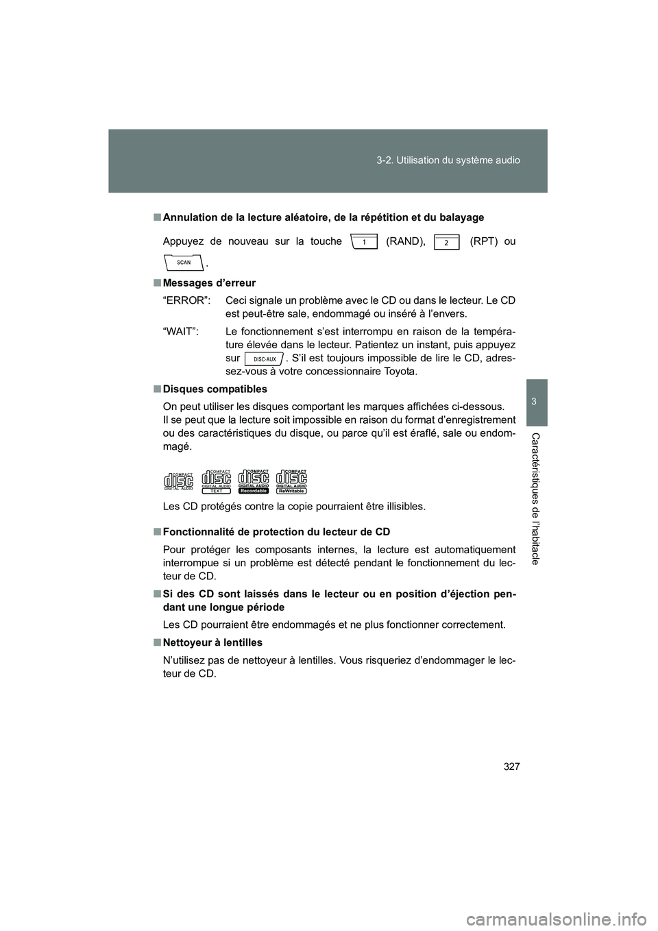 TOYOTA PRIUS 2011 Manuel du propriétaire (in French) 327
3-2. Utilisation du système audio
3
Caractéristiques de l’habitacle
PRIUS_D (OM47697D)
■
Annulation de la lecture aléatoire, de la répétition et du balayage
Appuyez de nouveau sur la touc TOYOTA PRIUS 2011 Manuel du propriétaire (in French) 327
3-2. Utilisation du système audio
3
Caractéristiques de l’habitacle
PRIUS_D (OM47697D)
■
Annulation de la lecture aléatoire, de la répétition et du balayage
Appuyez de nouveau sur la touc